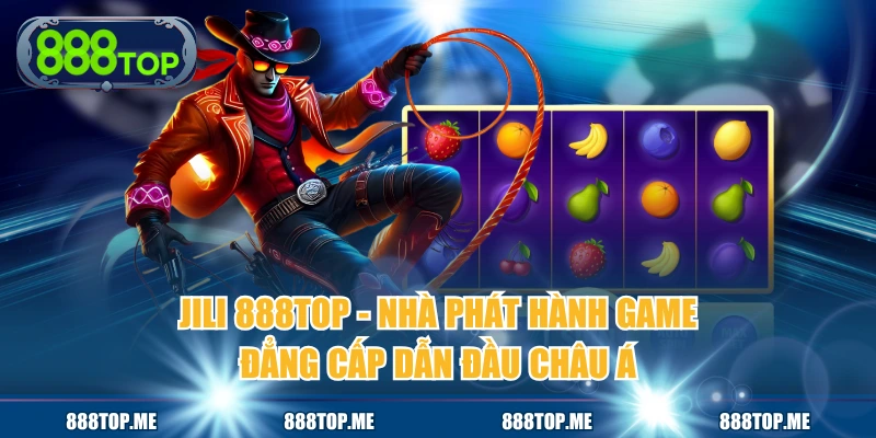 JILI 888TOP và hành trình định hình chuẩn mực mới